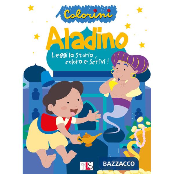 Aladino. Leggi la storia, colora e scrivi! Ediz. illustrata