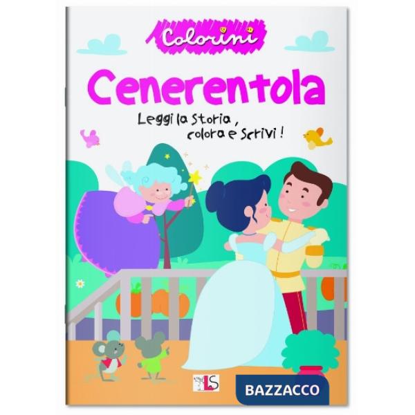 Cenerentola. Leggi la storia, colora e scrivi! Ediz. illustrata
