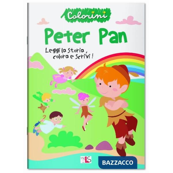 Peter Pan. Leggi la storia, colora e scrivi! Ediz. illustrata