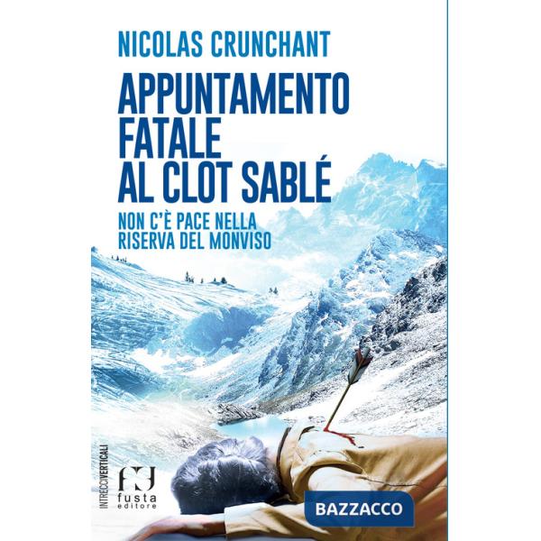 Appuntamento fatale al Clot Sablé. Non c'è pace nella Riserva del Monviso