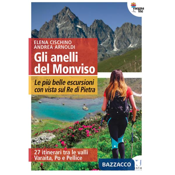 Anelli del Monviso. Le più belle escursioni con vista sul Re di Pietra (Gli)