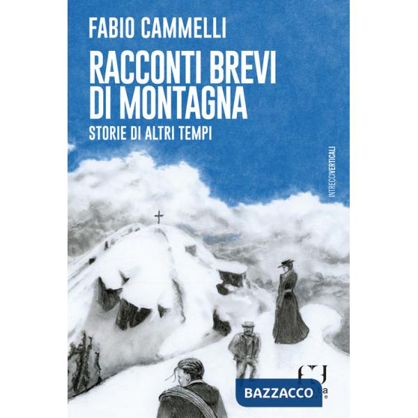 Racconti brevi di montagna. Storie di altri tempi