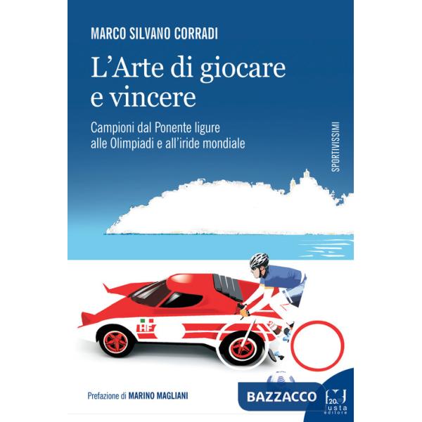 Arte di giocare e vincere. Campioni dal Ponente ligure alle Olimpiadi e all'iride mondiale (L')