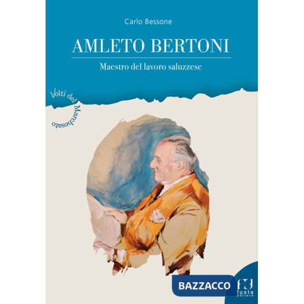 Amleto Bertoni. Maestro del lavoro saluzzese