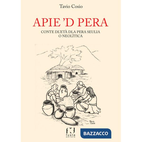 Apie 'd pera. Conte dl'età dla pera seulia o neolìtica