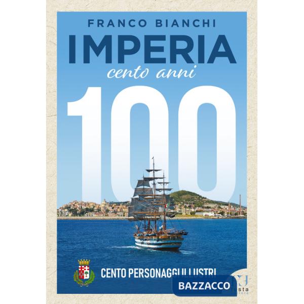 Imperia. 100 anni. 100 personaggi illustri