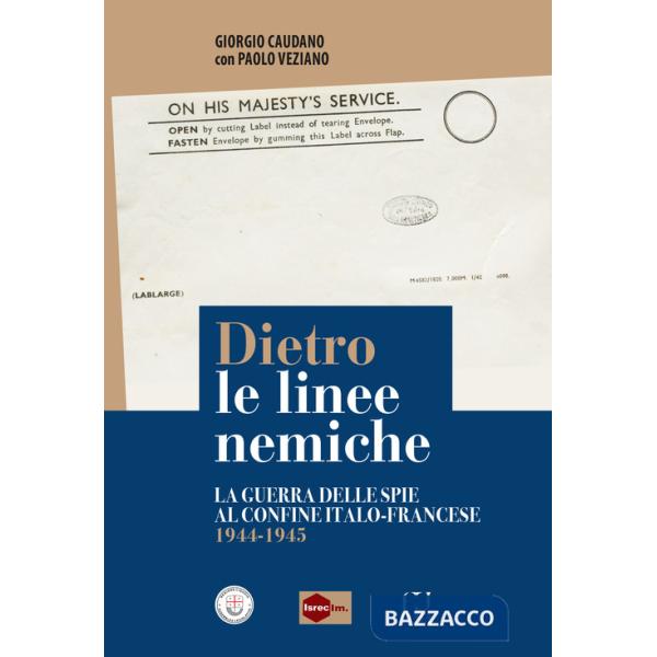 Dietro le linee nemiche. La guerra delle spie al confine italo-francese 1944-1945