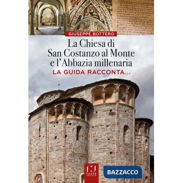 Chiesa di San Costanzo al Monte e l'Abbazia millenaria. La guida racconta... (La)