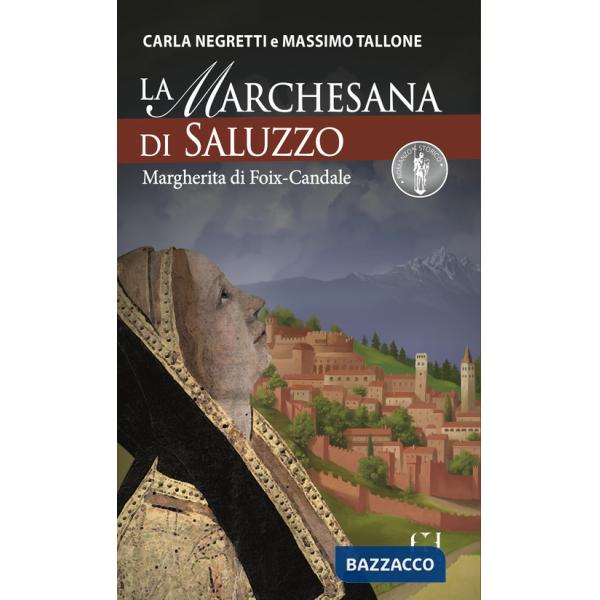 Marchesana di Saluzzo. Margherita di Foix-Candale (La)