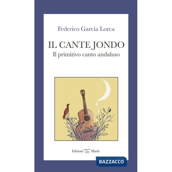 Cante jondo. Il primitivo canto andaluso. Ediz. italiana e spagnola (Il)