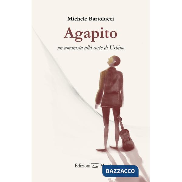 Agapito, un umanista alla corte di Urbino