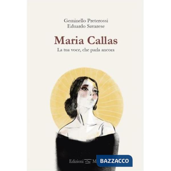 Maria Callas. La tua voce, che parla ancora