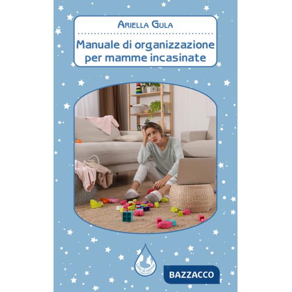 Manuale di organizzazione per mamme incasinate