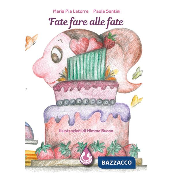 Fate fare alle fate. Ediz. illustrata
