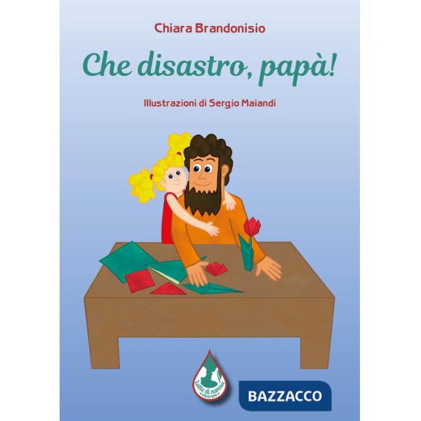Che disastro, papà! Ediz. illustrata