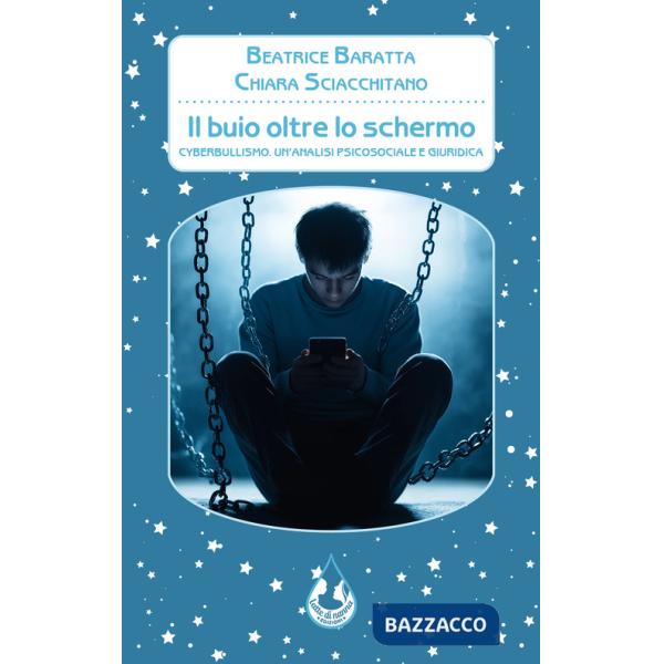 Buio oltre lo schermo. Cyberbullismo. Un'analisi psicosociale e giuridica (Il)