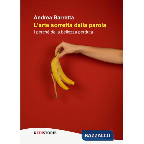 L'arte sorretta dalla parola. I perché della bellezza perduta