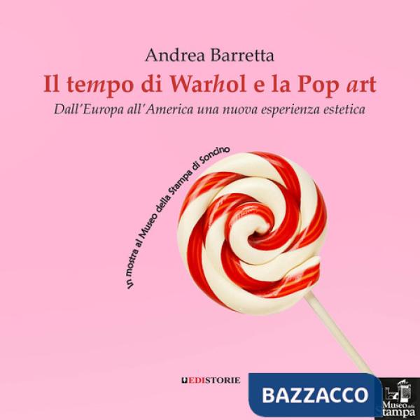 Tempo di Warhol e la Pop art. DallìEuropa all'America una nuova esperienza estetica (Il)