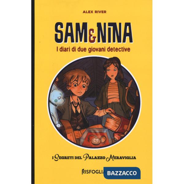 Segreti del Palazzo Meraviglia. Sam & Nina. I diari di due giovani detective. Ediz. illustrata (I)
