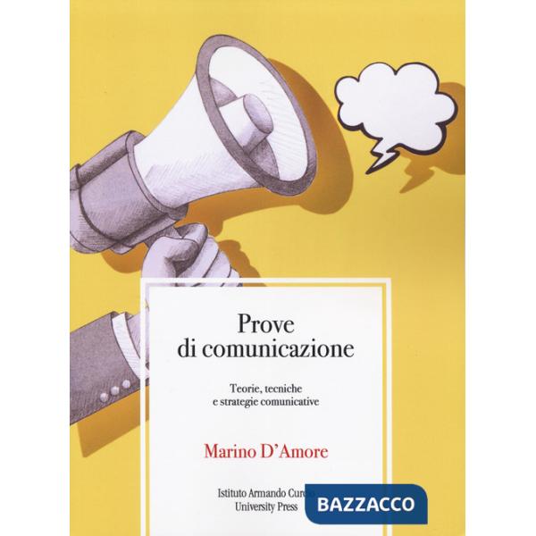 Prove di comunicazione. Teorie, tecniche e strategie comunicative