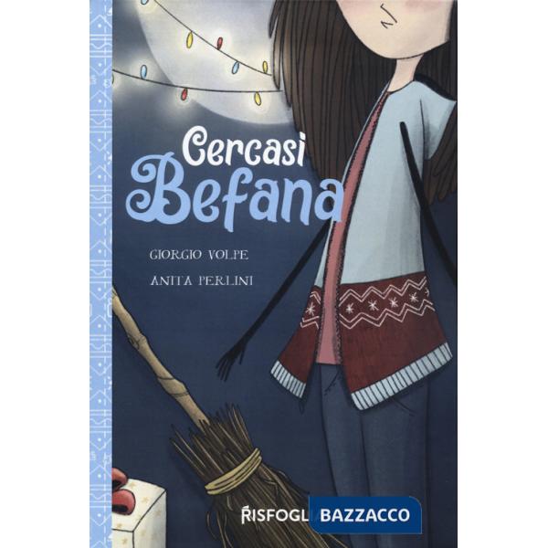 Cercasi befana. La vera storia di Graziella Patatella. Nuova ediz.