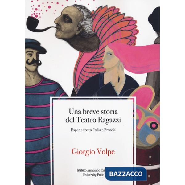 Breve storia del teatro ragazzi. Esperienze tra Italia e Francia (Una)