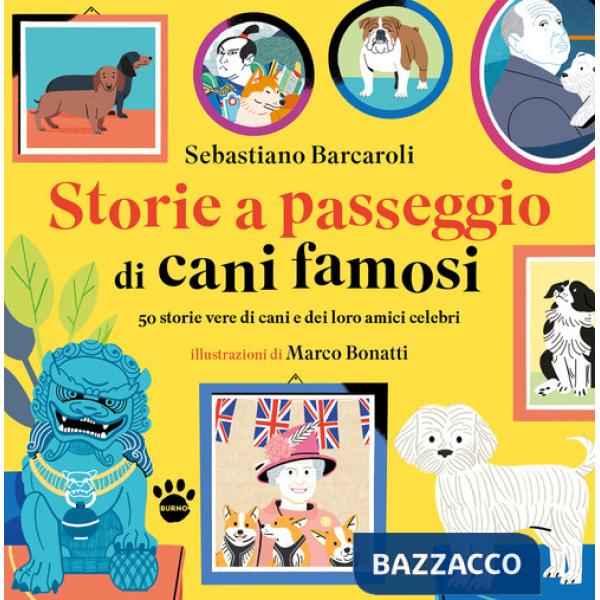 Storie a passeggio di cani famosi. 50 racconti di cani e dei loro amici celebri