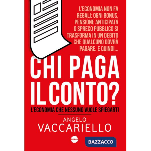 Chi paga il conto? L'economia che nessuno vuole spiegarti