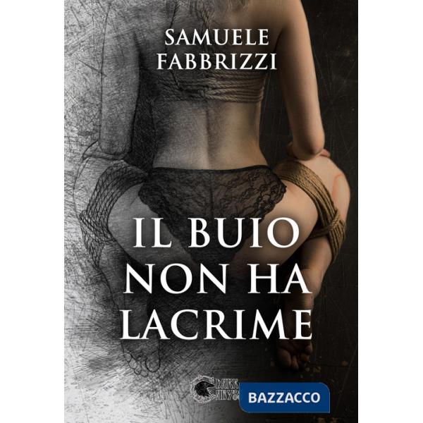 Buio non ha lacrime (Il)