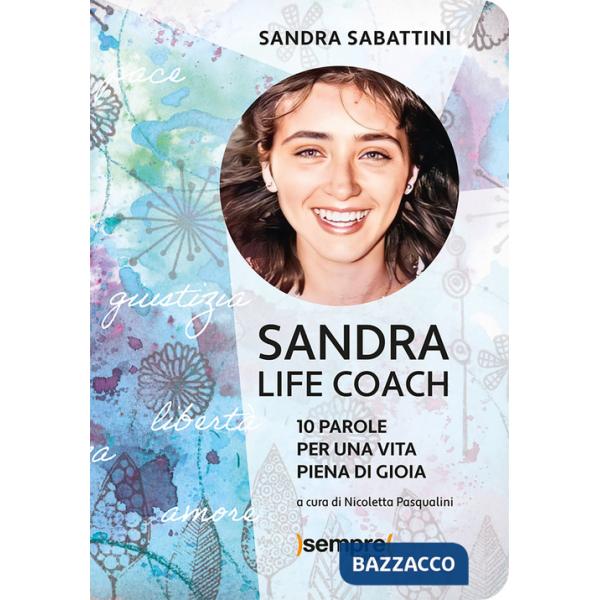 Sandra life coach. 10 parole per una vita piena di gioia
