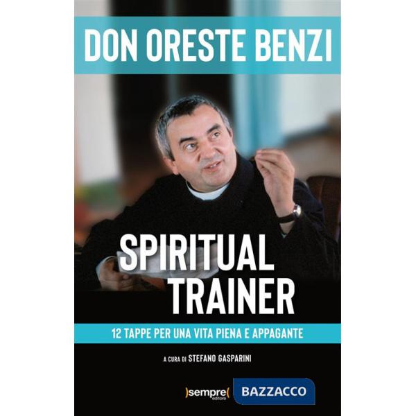 Spiritual trainer. 12 tappe per una vita piena e appagante