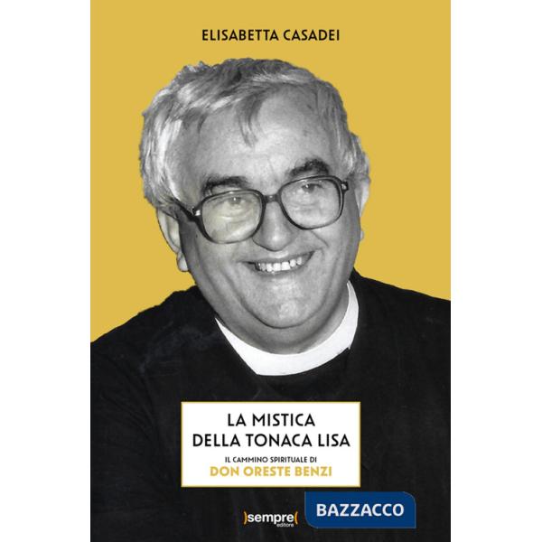 Mistica della tonaca lisa. Il cammino spirituale di don Oreste Benzi (La)