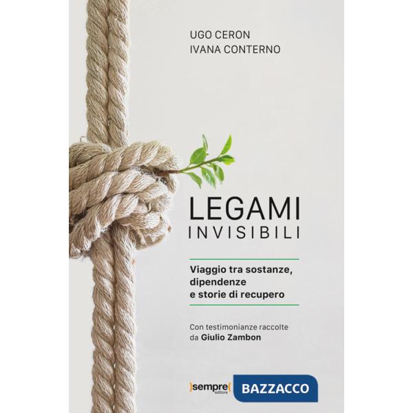 Legami invisibili. Viaggio tra sostanze, dipendenze e storie di recupero