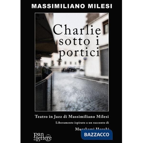 Charlie sotto i portici. Teatro in jazz