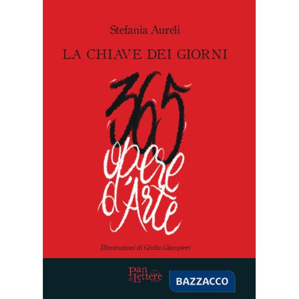 Chiave dei giorni. 365 opere d'arte. Ediz. illustrata (La)