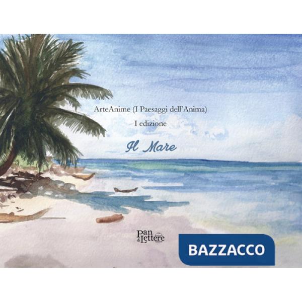 ArteAnime (I paesaggi dell'anima). 1ª edizione. Il mare. Ediz. illustrata