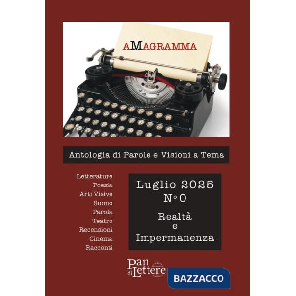 AMagramma. Antologia di parole e visioni a tema (2025). Vol. 0: Realtà e impermanenza
