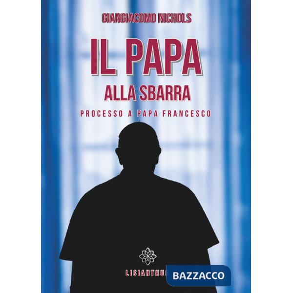 Papa alla sbarra. Processo a papa Francesco (Il)