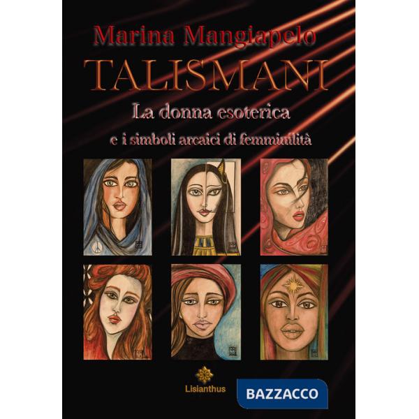 Talismani. La donna esoterica e i simboli arcaici di femminilità