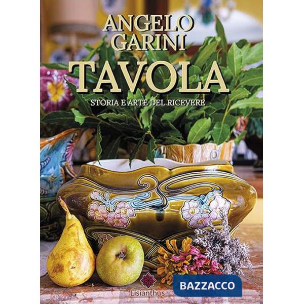 Tavola. Storia e arte del ricevere