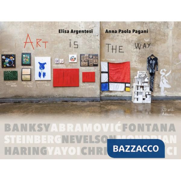 Art is the way. Ediz. illustrata