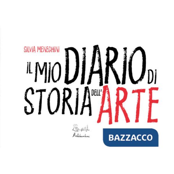 Mio diario di storia dell'arte. Ediz. illustrata (Il)
