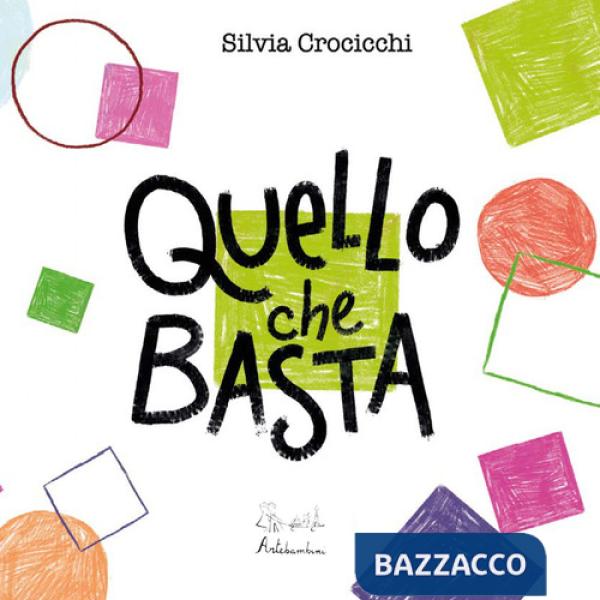 Quello che basta. Ediz. illustrata