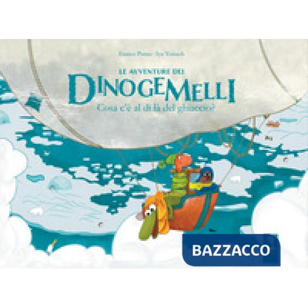 Avventure dei Dinogemelli. Cosa c'è al di là del ghiaccio? (Le)
