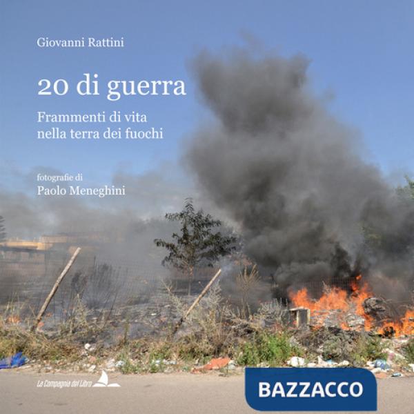20 di guerra. Frammenti di vita nella terra dei fuochi