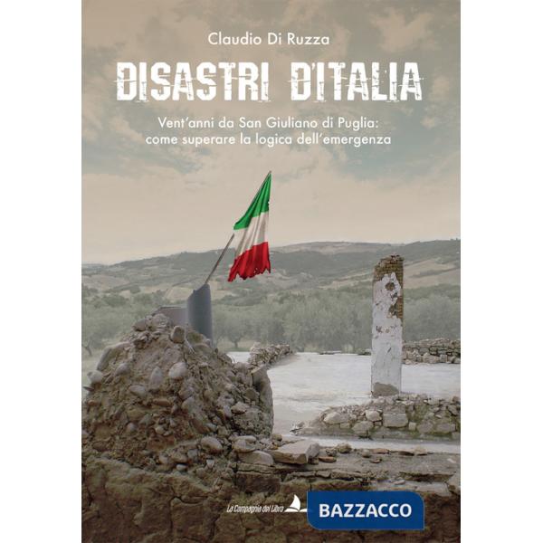 Disastri d'Italia. Vent'anni da San Giuliano di Puglia: come superare la logica dell'emergenza