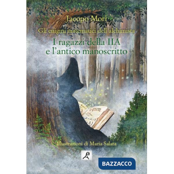 Ragazzi della IIA e l'antico manoscritto. Gli enigmi matematici dell'alchimista (I)