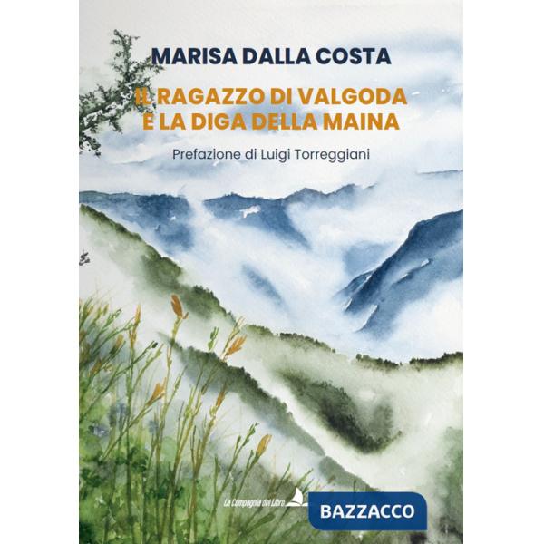 Ragazzo di Valgoda e la diga della Maina (Il)