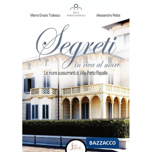 Segreti in riva al mare. Le mura sussurranti di Villa Porto Rapallo