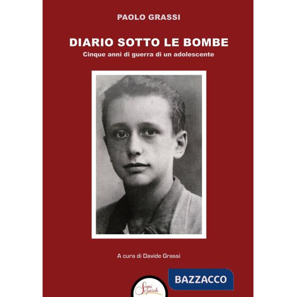 Diario sotto le bombe. Cinque anni di guerra di un adolescente